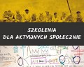 Szkolenia dla aktywnych społecznie – w Toruniu i we Włocławku